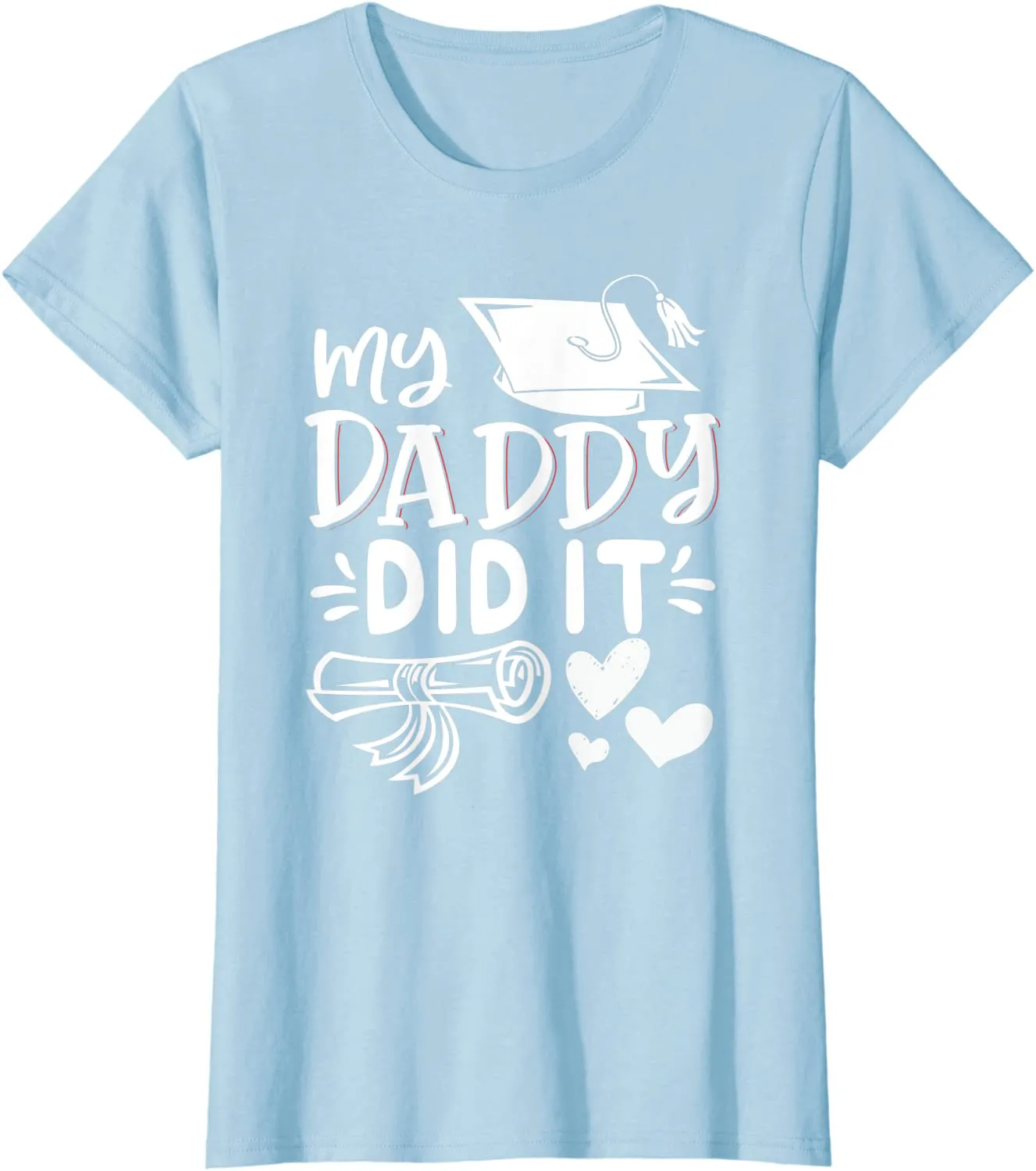 My Daddy Did It Tee Graduation Graduated Dad Proud Children T-Shirt